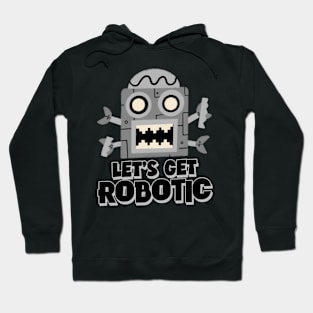 let's get robotic Hoodie